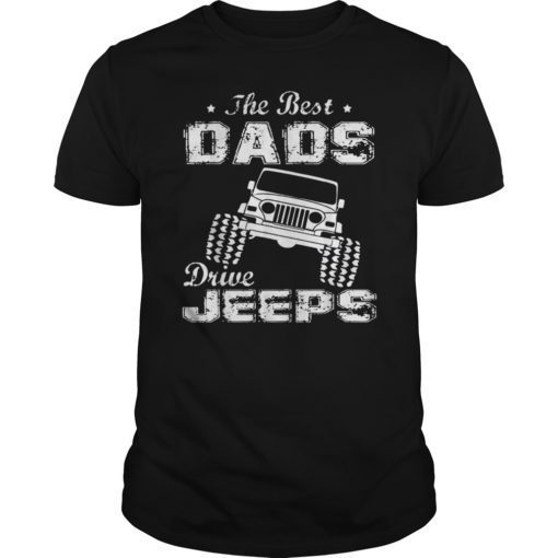 The Best Dads Drive Jeeps FathersDay T Shirt Funny Gift Papa