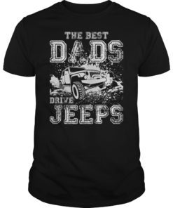 The Best Dads Drive Jeeps FathersDay Tee Shirt Funny Gift Papa