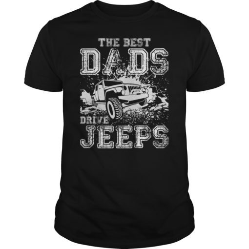 The Best Dads Drive Jeeps FathersDay Tee Shirt Funny Gift Papa