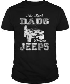The Best Dads Drive Jeeps Funny Gift T-Shirt
