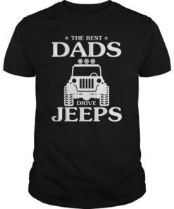 The Best Dads Drive Jeeps Funny Tee Shirt