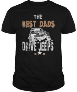 The Best Dads Drive Jeeps Novelty Tshirt Fathers Day Gift