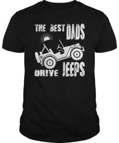 The Best Dads Drive Jeeps Tee Shirt Men Women Kids Gift Fathers