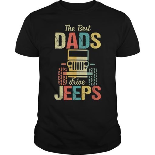 The Best Dads Drive Jeeps Tee shirts