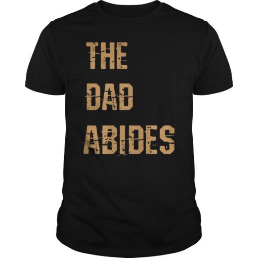 The Dad Abides Classic T-Shirt