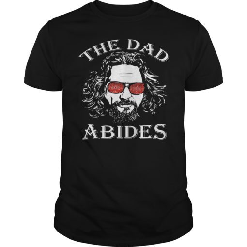 The Dad Abides Funny T-Shirt