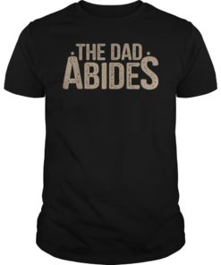 The Dad Abides Unisex T-Shirt