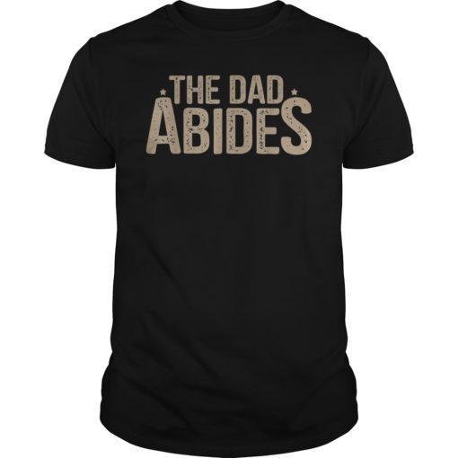 The Dad Abides Unisex T-Shirt