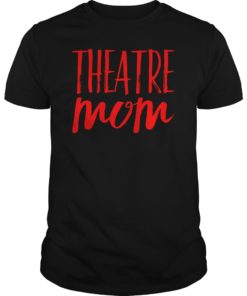 Theatre Mom Theater Parent Mama of the Drama Tee Shirt Gift