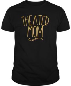 Theatre Mom Theater Parent Mama of the Drama Tee Shirts