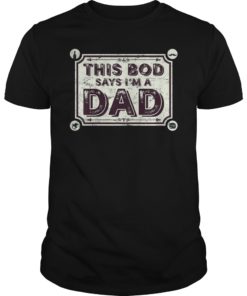 This Bod Says I'm a Dad Shirt