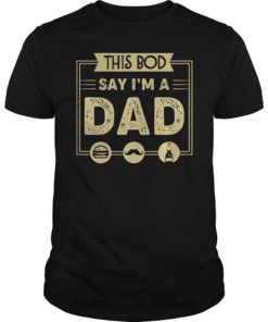 This Bod Says I'm a Dad T-Shirt