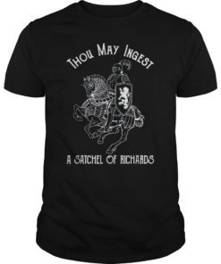 Thou May Ingest A Satchel Of Richards Funny Tee Shirt