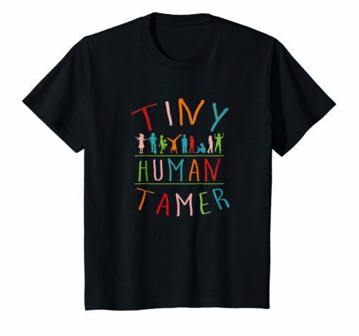 Tiny Human Tamer Day Care Provider Teachers T-Shirt