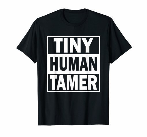 Tiny Human Tamer Daycare Teacher Appreciation Gift T-Shirt