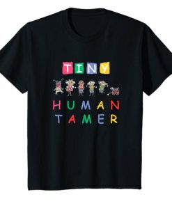 Tiny Human Tamer T Shirt for Teachers Daycare Provider Gift