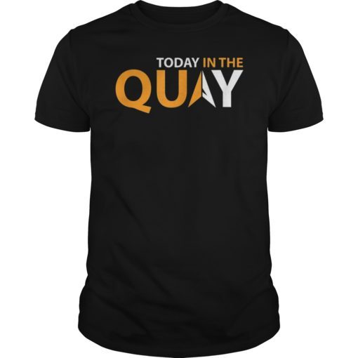 Today In The Quay T-Shirt