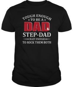 Tough Enough To Be A Dad And Step Dad T-shirt