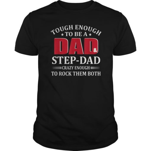 Tough Enough To Be A Dad And Step Dad T-shirt