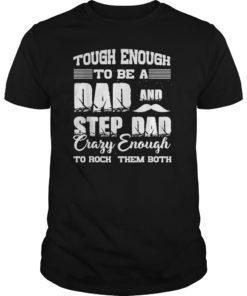 Tough Enough To Be A Dad And Step Dad Tee Shirt