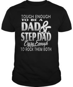 Tough Enough To Be A Dad And StepDAd Tshirts Father'S Day