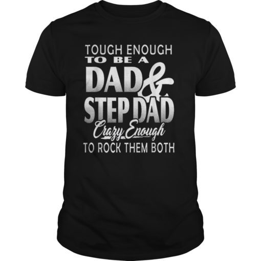 Tough Enough To Be A Dad And StepDAd Tshirts Father'S Day
