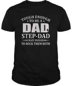 Tough Enough To Be A Dad And StepDad Tshirts