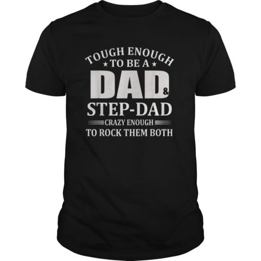 Tough Enough To Be A Dad And StepDad Tshirts