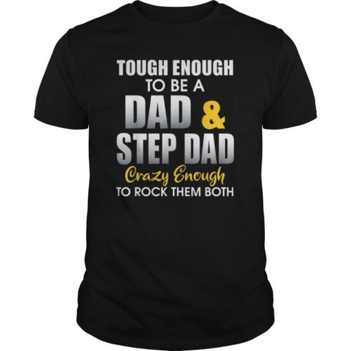 Tough Enough To Be A Dad & Step Dad Father's Day Tee Shirt