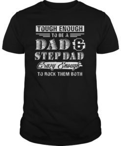 Tough Enough To Be A Dad & Stepdad Shirt Father's day Gift