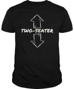 Two Seater Funny Adult Humor Popular Quote T-Shirt