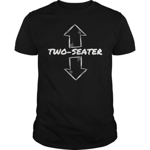 Two Seater Funny Adult Humor Popular Quote T-Shirt