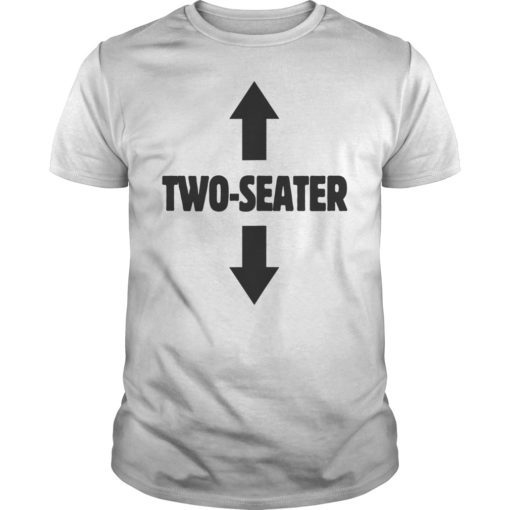 Two Seater Shirt Funny Gag Gift Dad Joke Tee