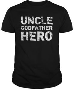 Uncle Godfather Hero Best Gift Father's Day Tee Shirt