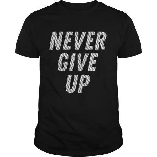 Vintage Never Give Up T-Shirts Inspirational Quote Tee