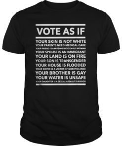 Vote As If Your Skin Is Not White Vote Tee Shirts