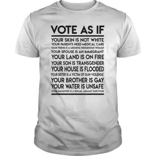 Vote as if your skin is not white Tee Shirt