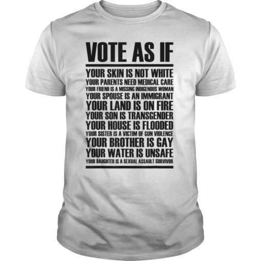 Vote as if your skin is not white t-shirt