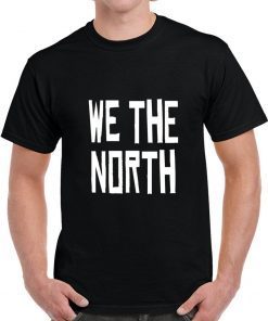 WE THE NORTH Canada T-Shirt Raptors Tribute Gift Shirts