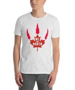 WE THE NORTH Canada T-Shirt Raptors Tribute Gift Tee Shirt