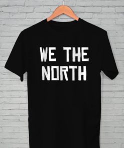 WE THE NORTH - Canada T-Shirt - Raptors Tribute for Men Women T-Shirts
