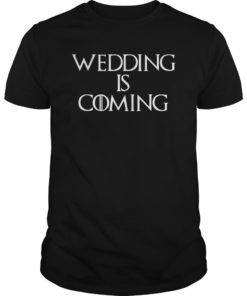 Wedding Is Coming Engagement Party Men Women Gift T-Shirt