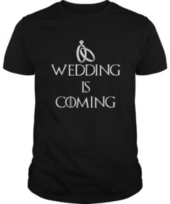 Wedding Is Coming Engagement Party Men Women Gift TShirts