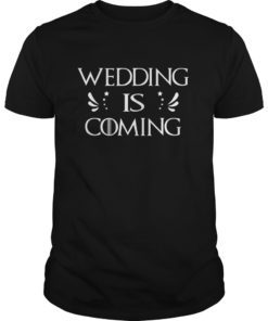 Wedding Is Coming Engagement Party T Shirt Men Women
