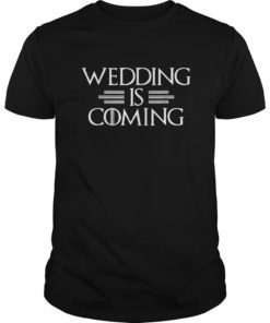 Wedding Is Coming T-shirt Engagement Wedding Barchelorette T-Shirt