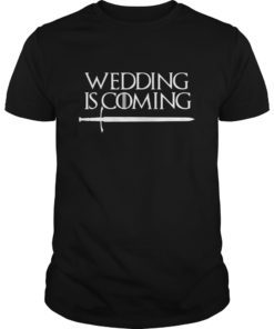Wedding Is Coming TShirt Funny Party Gift for Groom Bride T-Shirt