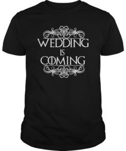 Wedding Shirts Is Coming Bride Groom Men Women Holiday Gifts