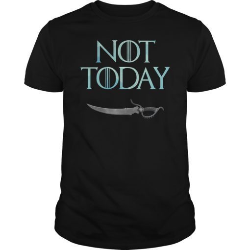 What Do We Say To The God Of Death T-Shirt Not Today