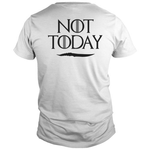 What Do We Say to The God of Death Not Today Front and Back Shirt