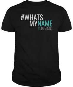 #WhatsMyName #SamiStrong Shirt